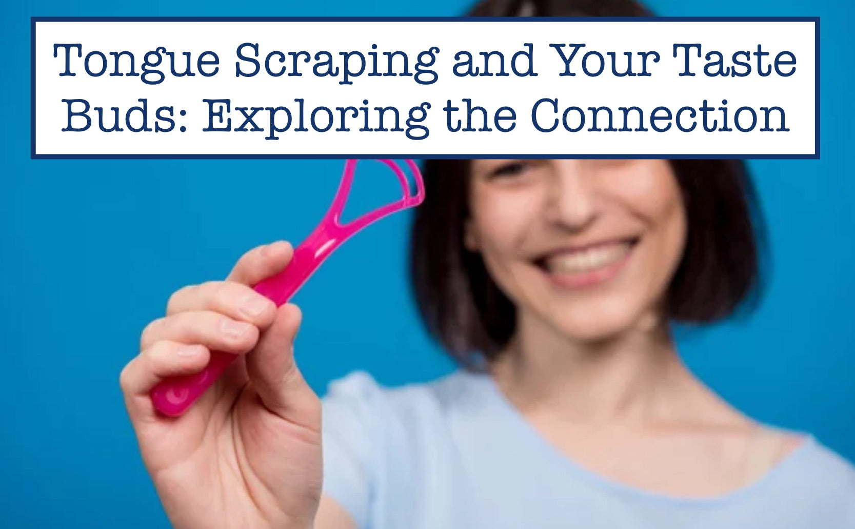 Tongue Scraping and Your Taste Buds Exploring the Connection