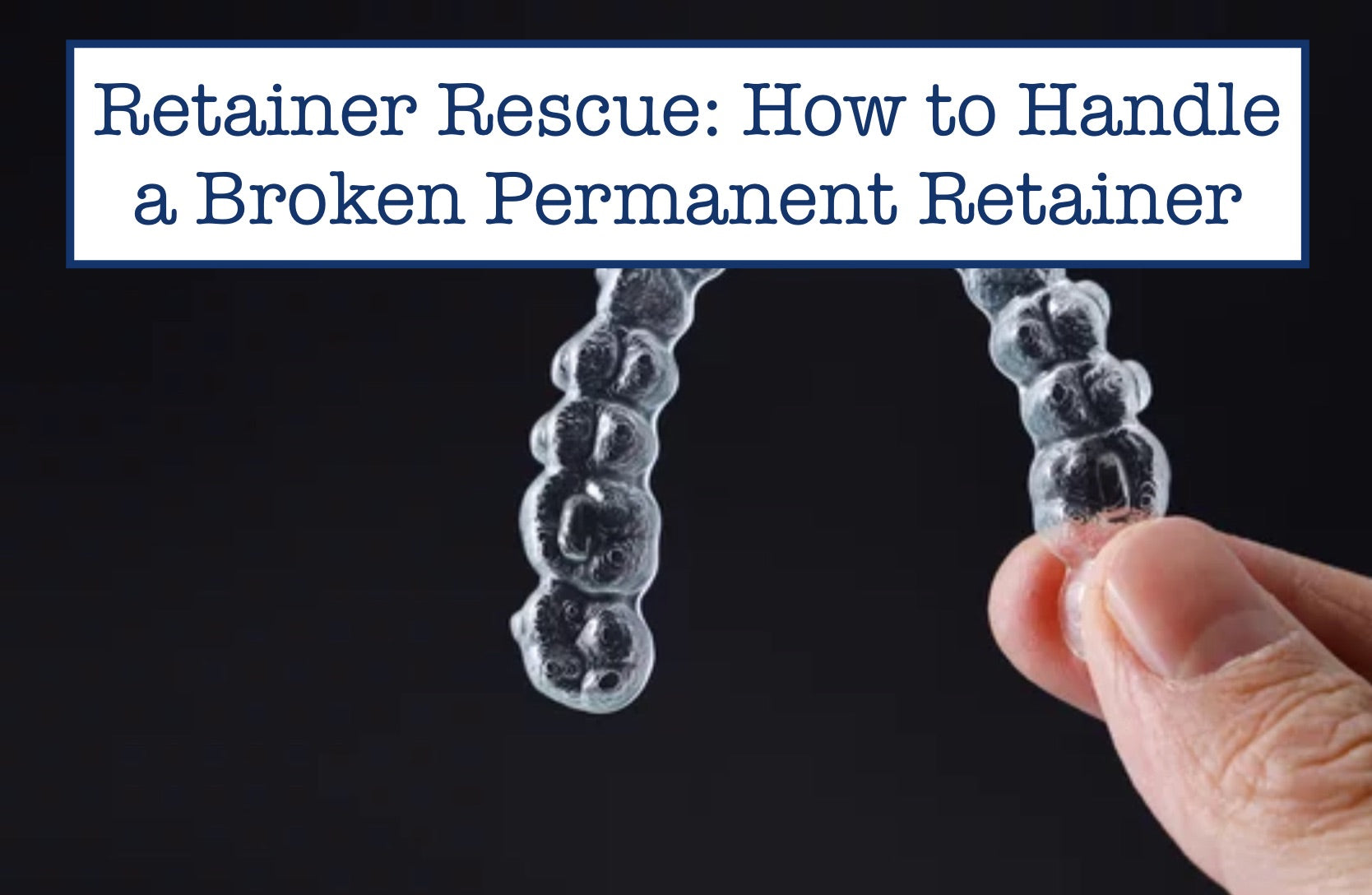 Retainer Rescue How to Handle a Broken Permanent Retainer