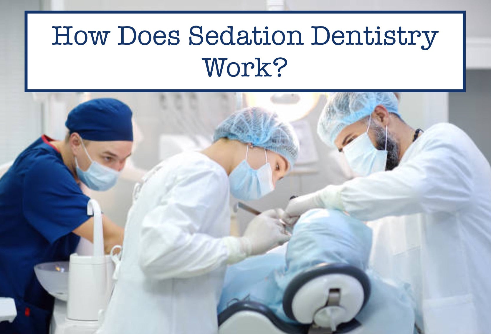 How Does Sedation Dentistry Work?