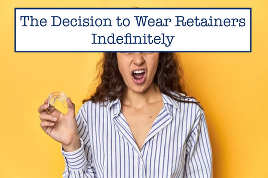 The Decision to Wear Retainers Indefinitely