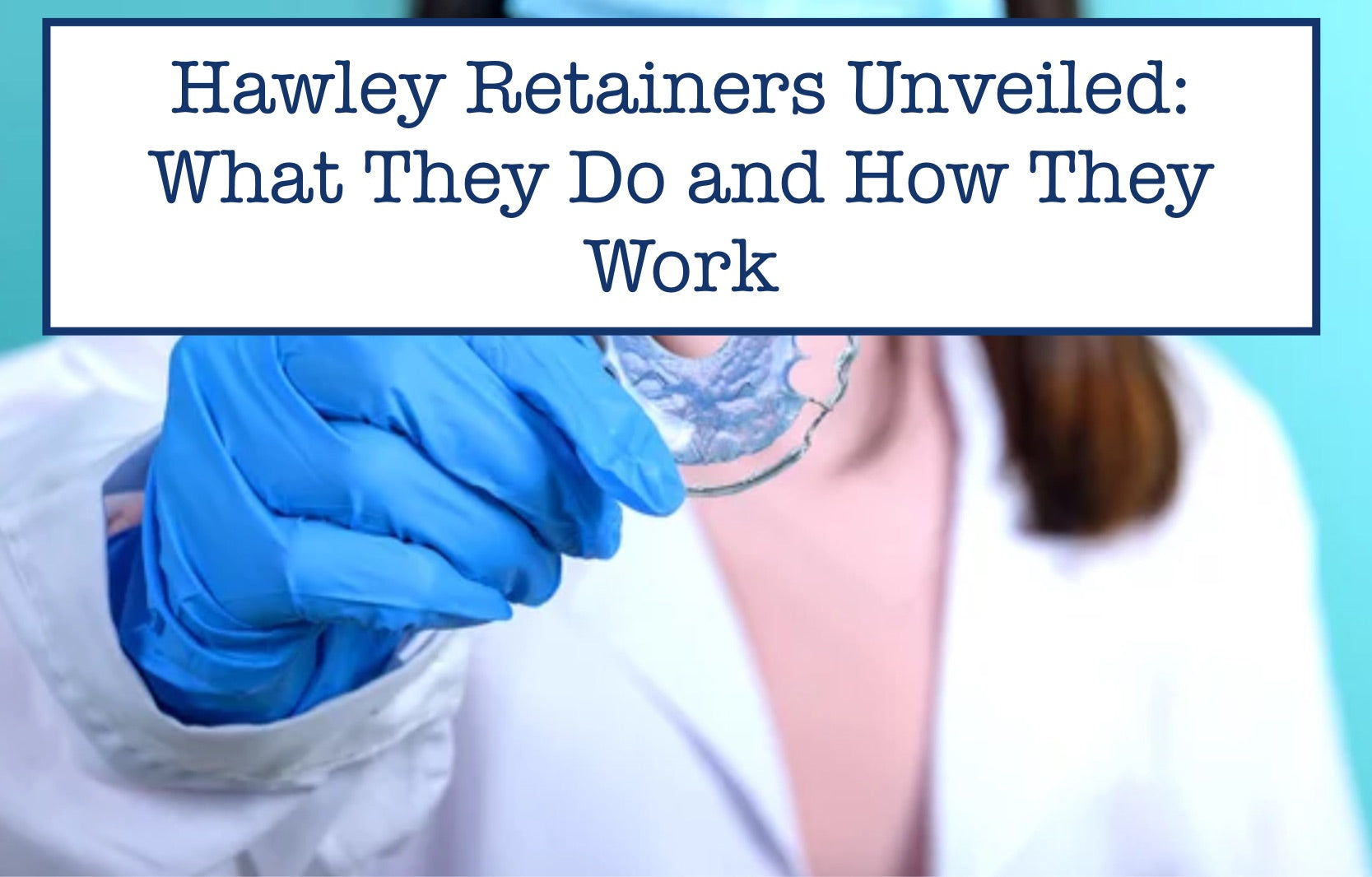 Hawley Retainers: What They Do and How They Work