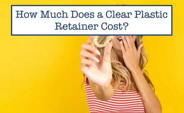 How Much Does a Clear Plastic Retainer Cost?