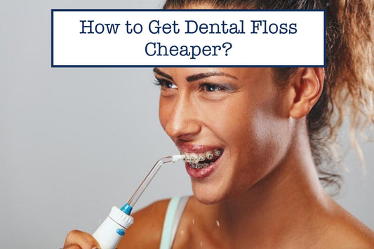 How to Get Dental Floss Cheaper?