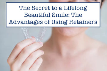 The Secret to a Lifelong Beautiful Smile: The Advantages of Using Retainers