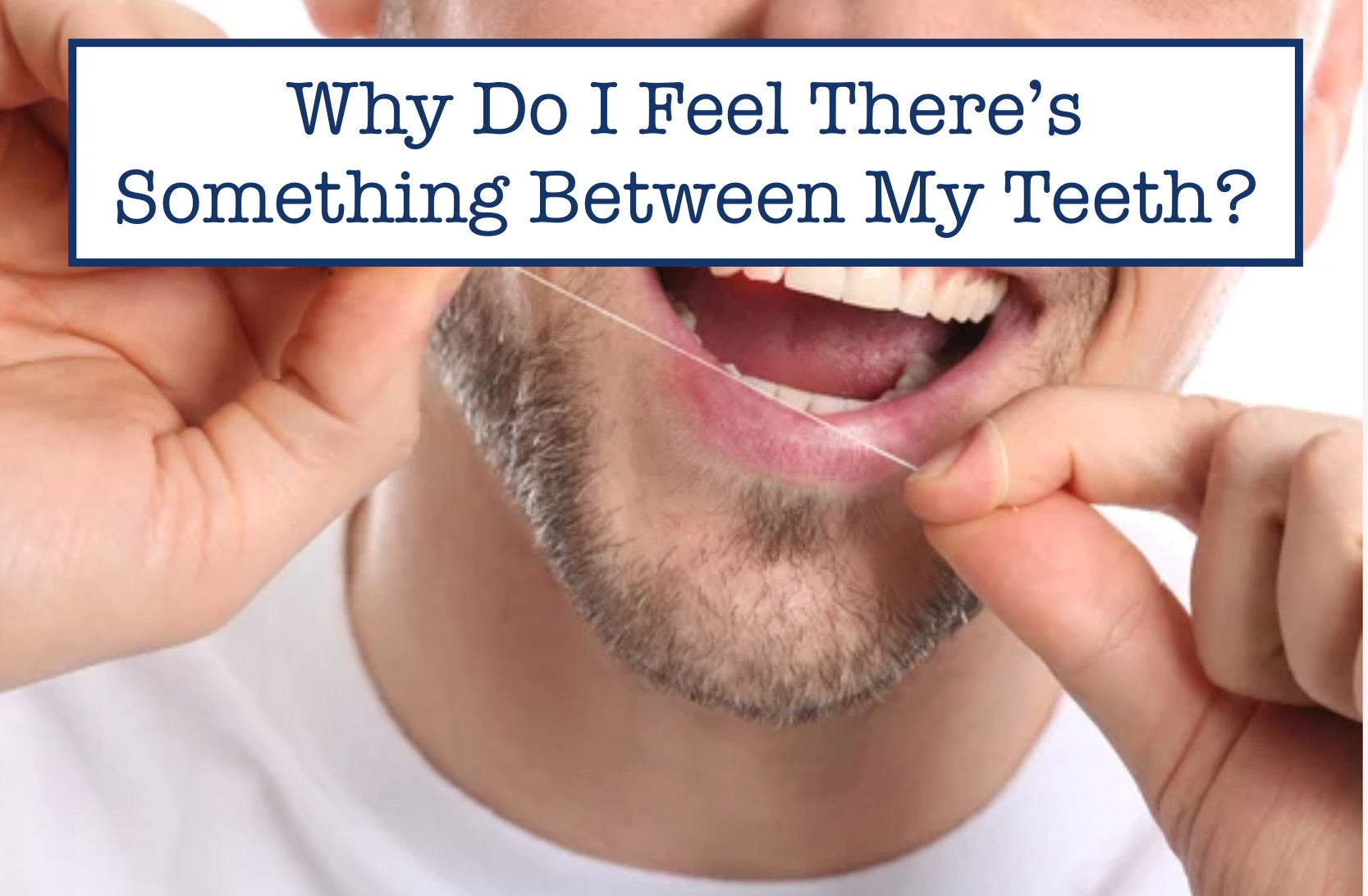 Why Do I Feel There’s Something Between My Teeth?