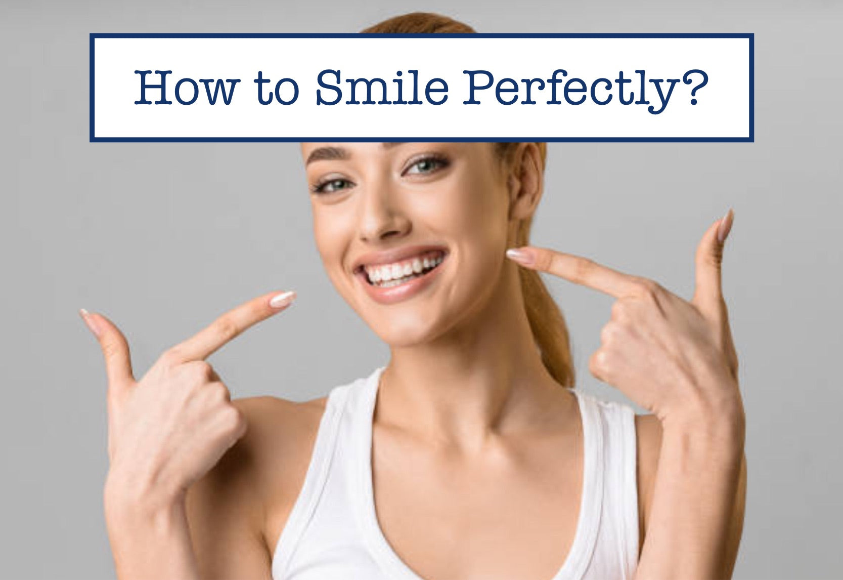 How to Smile Perfectly