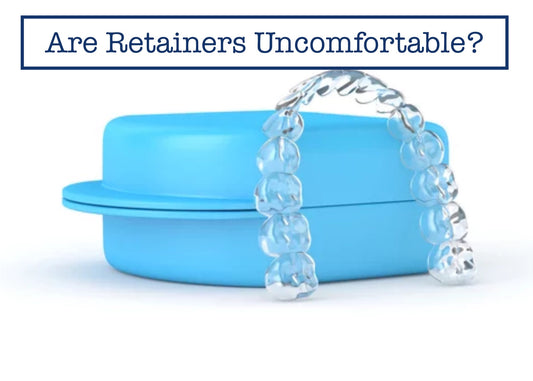 Are Retainers Uncomfortable?