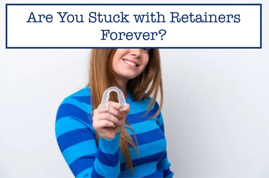 Are You Stuck with Retainers Forever?