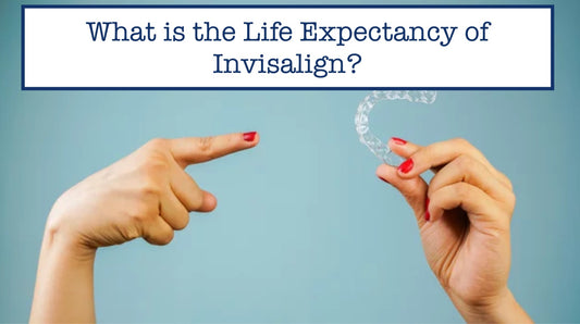 What is the Life Expectancy of Invisalign?