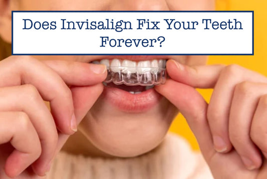 Does Invisalign Fix Your Teeth Forever?