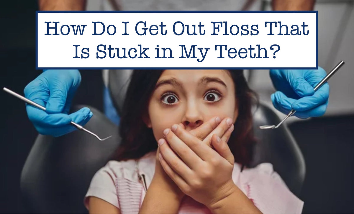 How Do I Get Out Floss That Is Stuck in My Teeth? – B.WEISS Health