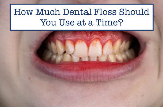 How Much Dental Floss Should You Use at a Time?