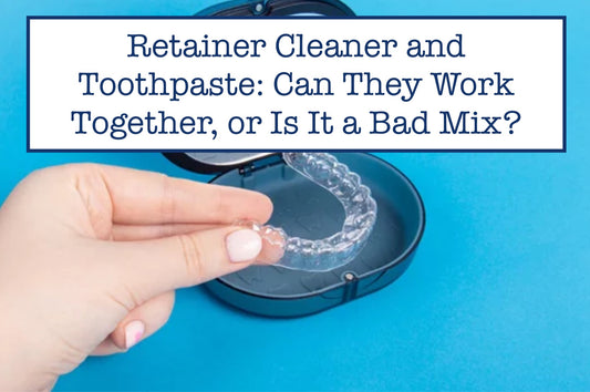 Retainer Cleaner and Toothpaste: Can They Work Together, or Is It a Bad Mix?