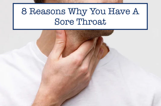 8 Reasons Why You Have A Sore Throat