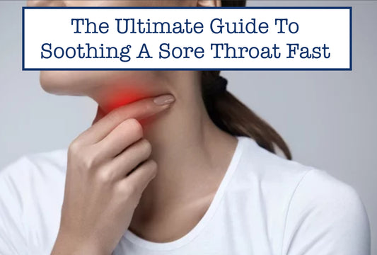 The Ultimate Guide To Soothing A Sore Throat Fast And Effectively