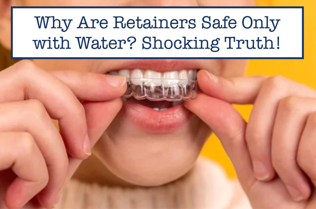 Why Are Retainers Safe Only with Water? Shocking Truth! – B.WEISS Health