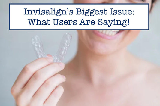Invisalign’s Biggest Issue: What Users Are Saying!