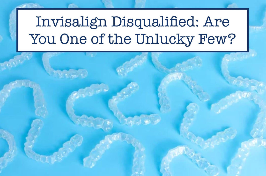 Invisalign Disqualified: Are You One of the Unlucky Few?