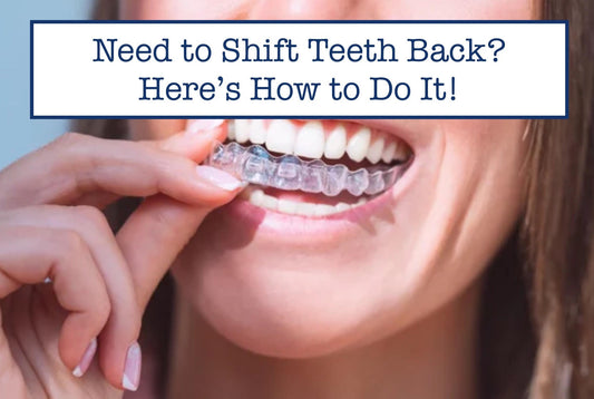 Need to Shift Teeth Back? Here’s How to Do It!