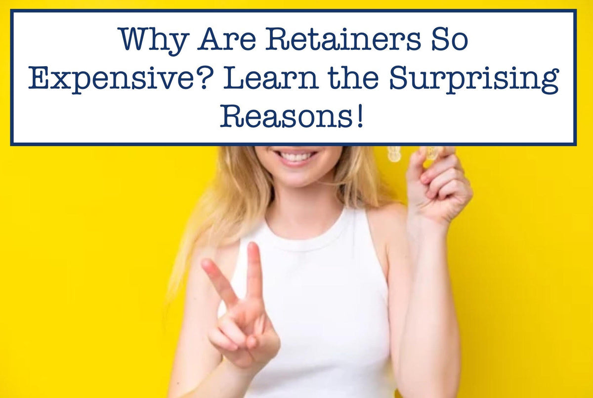 Why Are Retainers So Expensive? Learn the Surprising Reasons! – B.WEISS ...