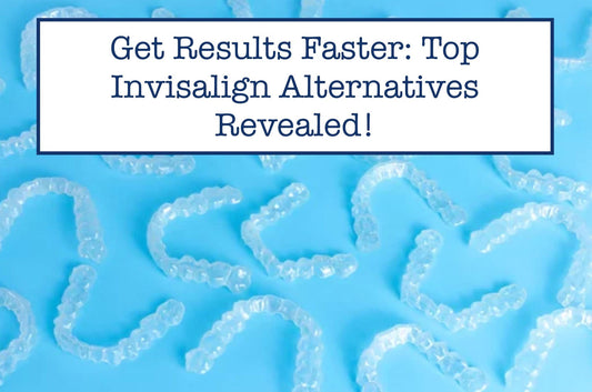 Get Results Faster: Top Invisalign Alternatives Revealed!
