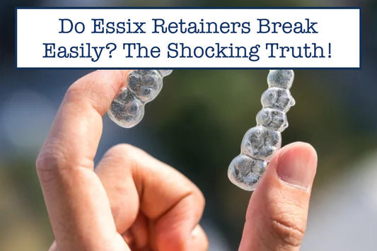essix retainer break easily