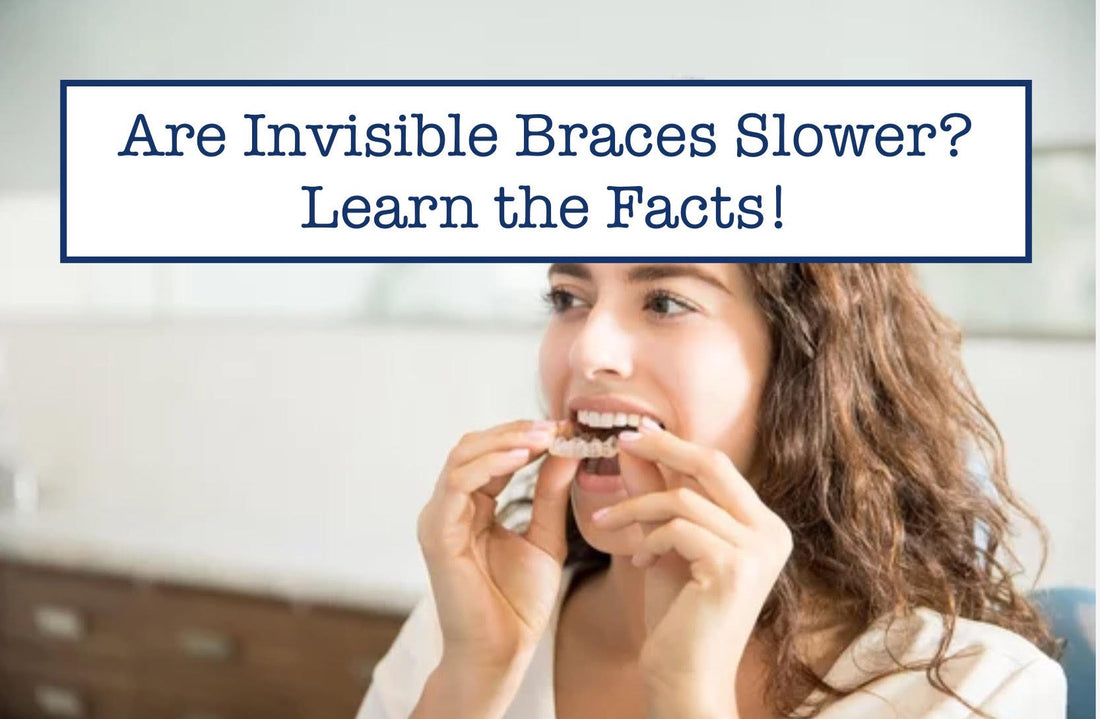 Are Invisible Braces Slower to Straighten Teeth? Learn the Facts!