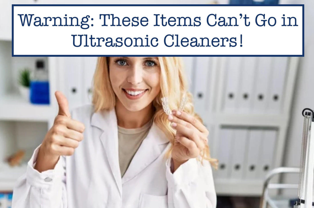 Warning: These Items Can’t Go in Ultrasonic Cleaners!