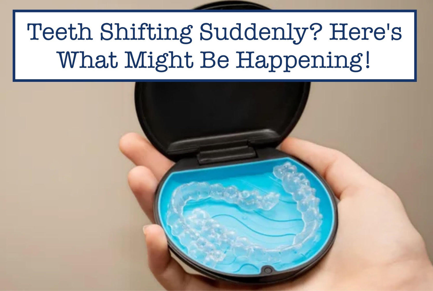 Teeth Shifting Suddenly? Here's What Might Be Happening! – B.WEISS Health