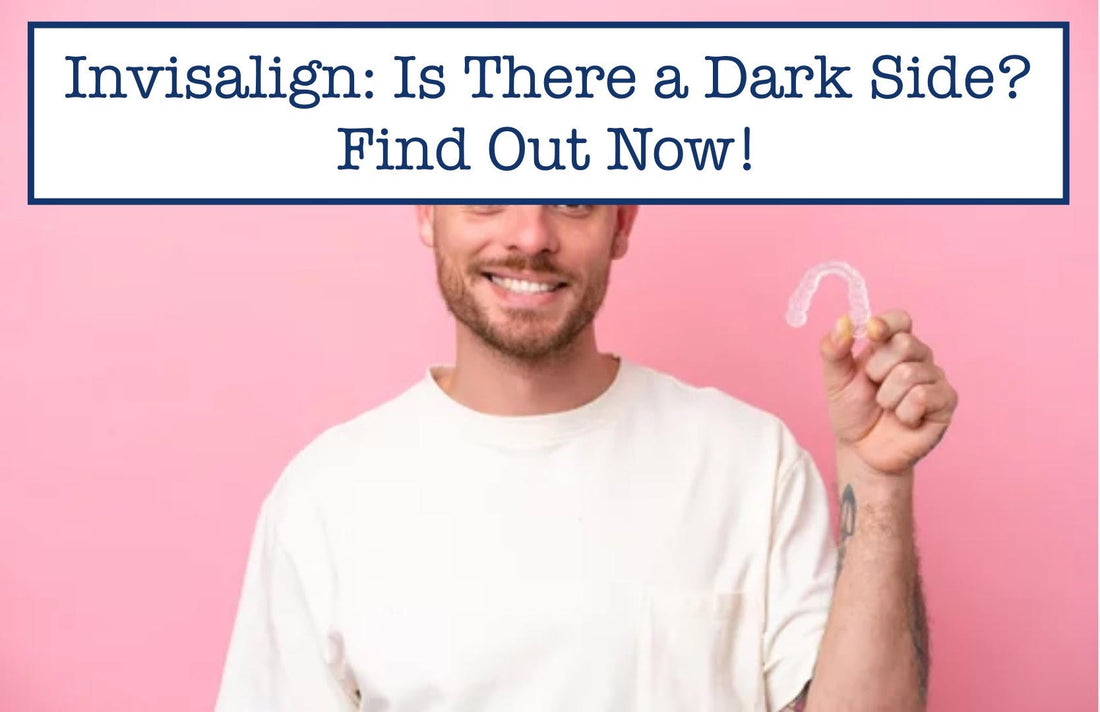 Invisalign: Is There a Dark Side? Find Out Now!