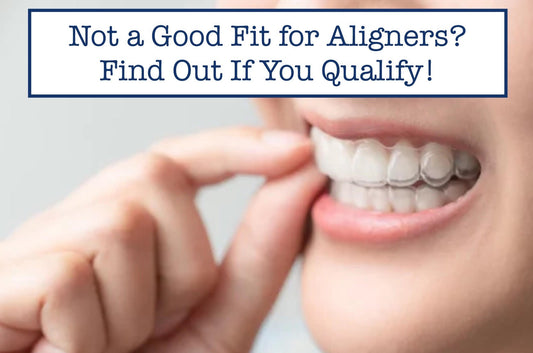 Not a Good Fit for Aligners? Find Out If You Qualify!