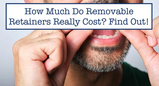 How Much Do Removable Retainers Really Cost? Find Out!