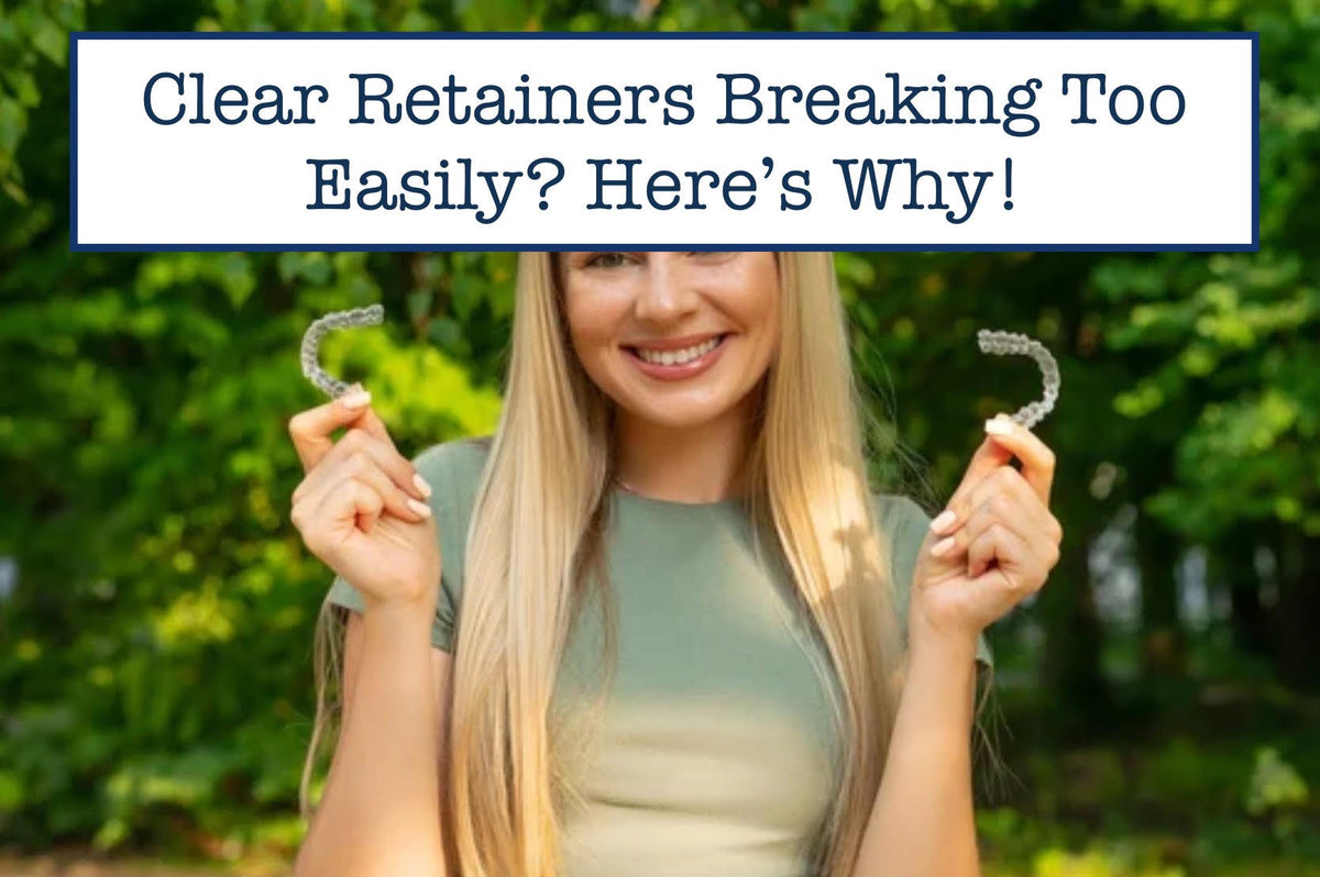 Clear Retainers Breaking Too Easily? Here’s Why! – B.WEISS Health