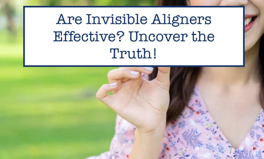 Are Invisible Aligners Effective? Uncover the Truth!