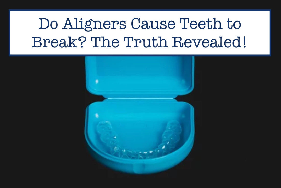 Do Aligners Cause Teeth to Break? The Truth Revealed!