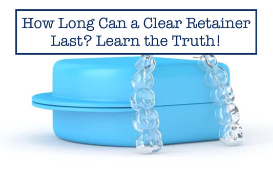 how long can a clear retainer last