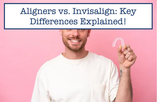Aligners vs. Invisalign: Key Differences Explained!