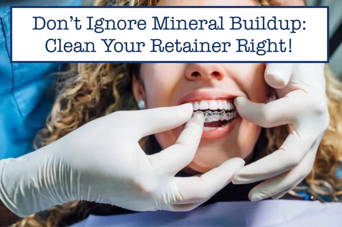 mineral buildup in retainers