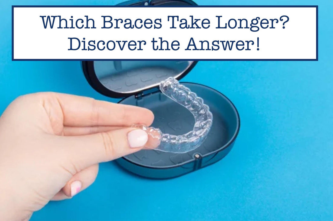 Which Braces Take Longer? Discover the Answer!