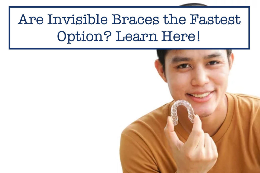 Are Invisible Braces the Fastest Option? Learn Here!