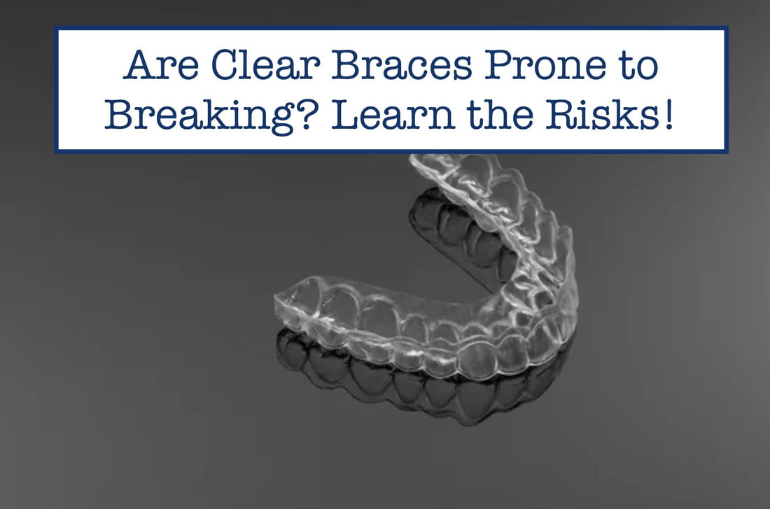 Are Clear Braces Prone to Breaking? Learn the Risks!