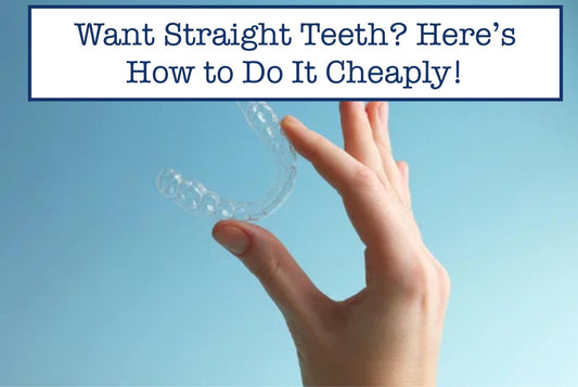 Want Straight Teeth? Here’s How to Do It Cheaply!
