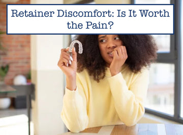 Retainer Discomfort: Is It Worth the Pain?