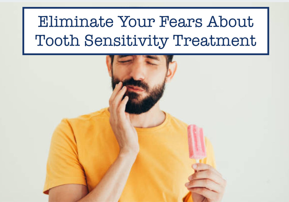 Eliminate Your Fears About Tooth Sensitivity Treatment