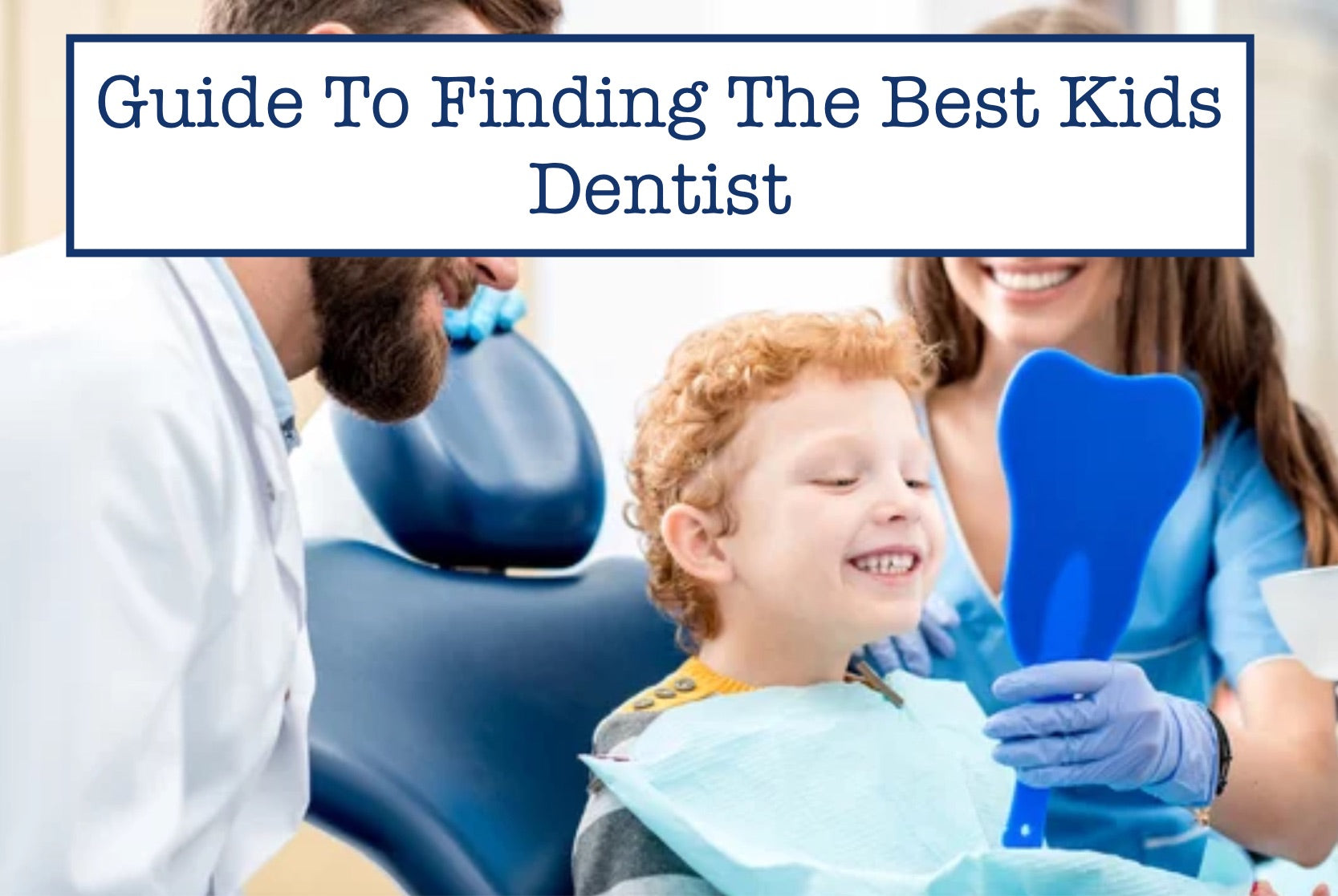 Guide To Finding The Best Kids Dentist – B.WEISS Health