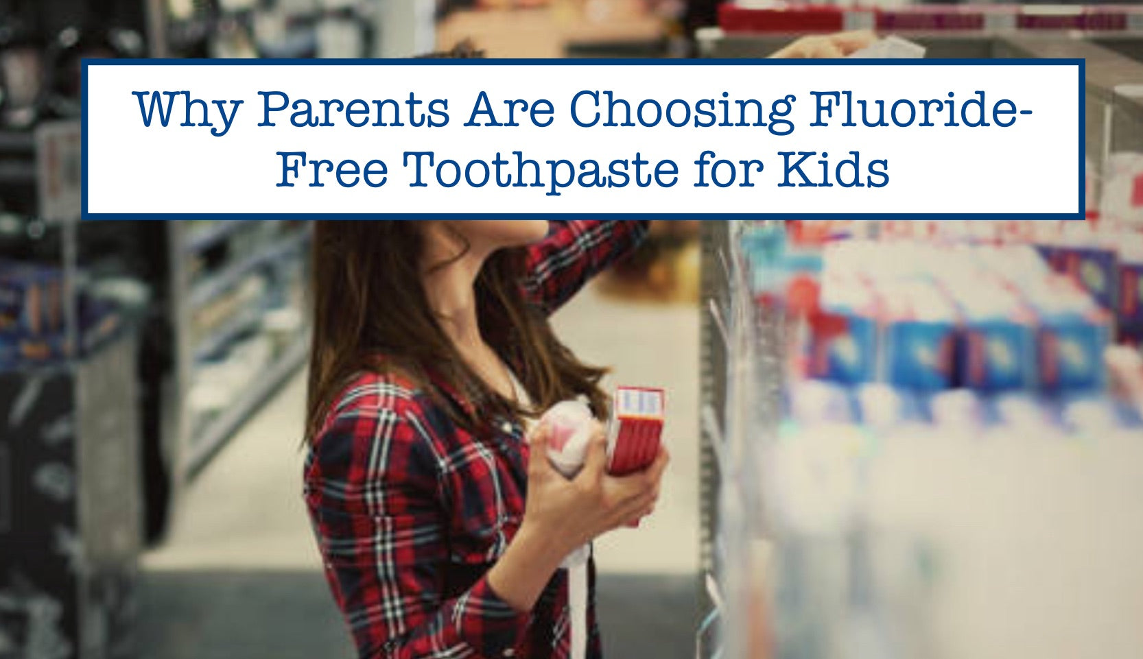 I Toothpaste Why Parents Are Choosing Fluoride-Free Toothpaste for Kids – B.WEISS Health