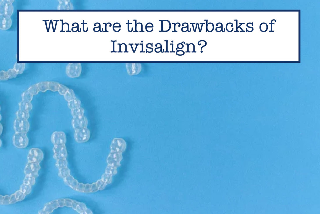 Invisalign Drawbacks You Didn't Expect—Read Before You Decide!