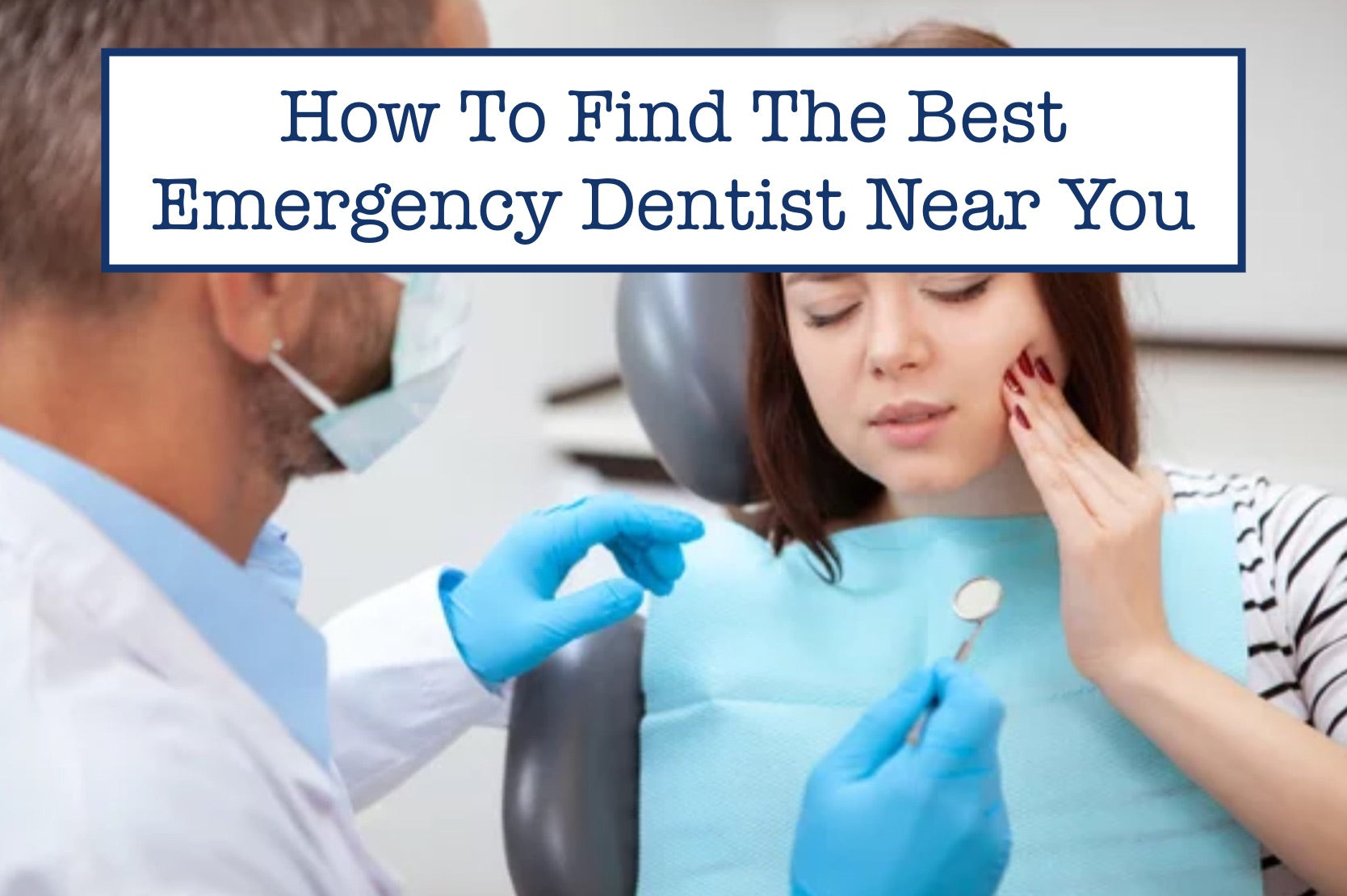 How To Find The Best Emergency Dentist Near You