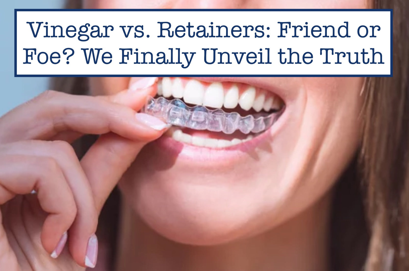 Vinegar vs. Retainers: Friend or Foe? We Finally Unveil the Truth