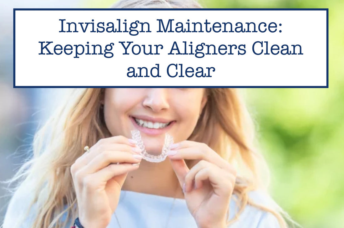 Invisalign Maintenance: Keeping Your Aligners Clean and Clear